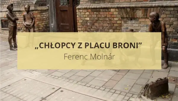 Chłopcy z Placu Broni: Analiza lektury w pigułce. Najważniejsze wątki