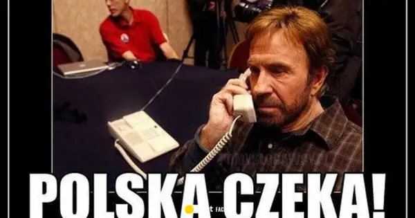 Czak Norris rozmawia przez telefon, a napis głosi "Polska czeka!".