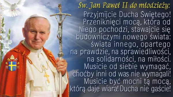 Św. Jan Paweł II z pozdrowieniem anielskim, zachęca młodzież do przyjęcia Ducha Świętego i budowania nowego świata.