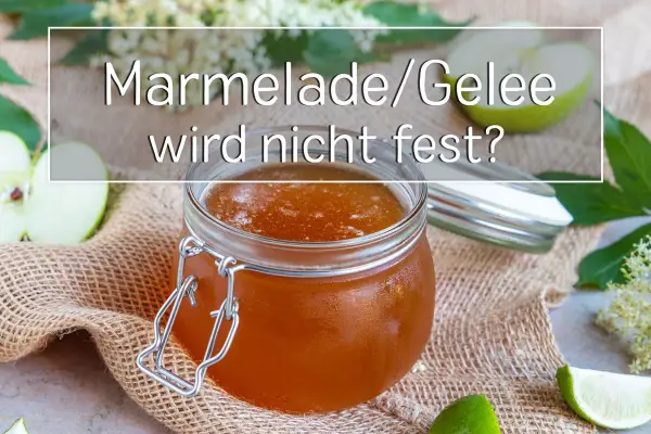Glas mit flüssiger Marmelade, daneben Äpfel und Limettenspalten. Text: "Marmelade/Gelee wird nicht fest?".