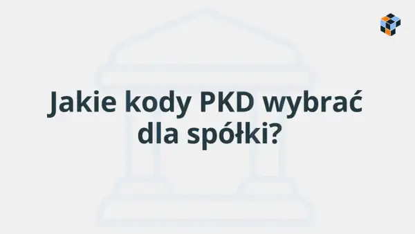 PKD firmy - jak dobrać kod i nie popełnić błędu