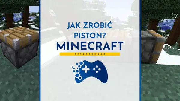 Jak zrobić tłok w Minecraft? Zobacz poradnik z piston crafting.