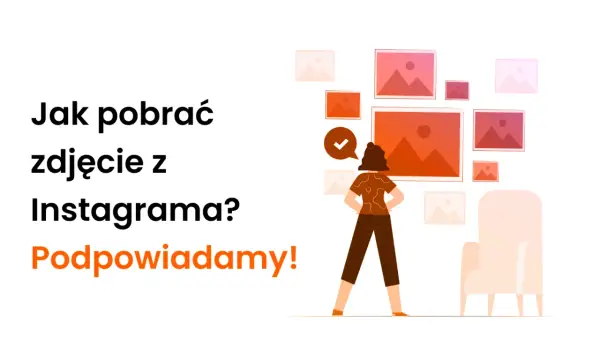 Pobieranie zdjęć z Insta - Legalnie, bezpiecznie, na każde urządzenie