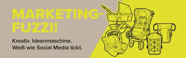 MARKETING-FUZZI! Kreativ. Ideenmaschine. Weiß wie Social Media tickt." – eine Ausbildung Marketingkommunikation für kreative Köpfe. Kinderwagen und Taschen.