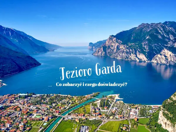 Malownicze Jezioro Garda z górami w tle. Odkryj atrakcje i zaplanuj niezapomniany pobyt nad wodą.