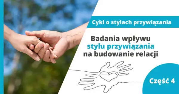 Dwie dłonie splatają się, symbolizując więź. Tekst informuje o badaniach wpływu **ambiwalentnego stylu przywiązania** na budowanie relacji.