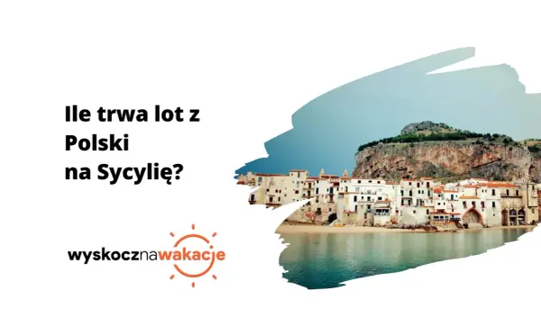Ile trwa lot z Polski na Sycylię? Sprawdź czasy i porady