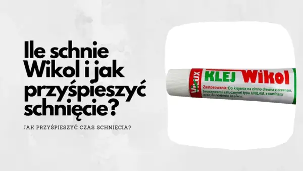 Ile schnie klej do drewna? Prawda o czasie wiązania