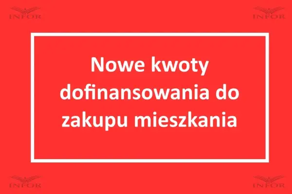 Nowe kwoty dofinansowania do zakupu mieszkania. Sprawdź, jak uzyskać wsparcie na własne cztery kąty.