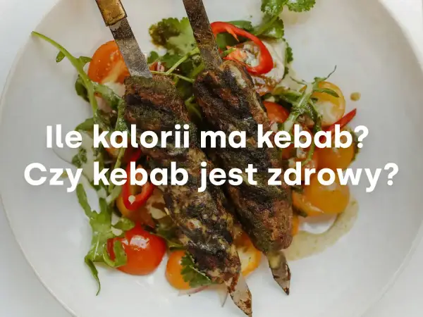 Ile kalorii ma kebab? Prawda o mięsie, sosie i pieczywie