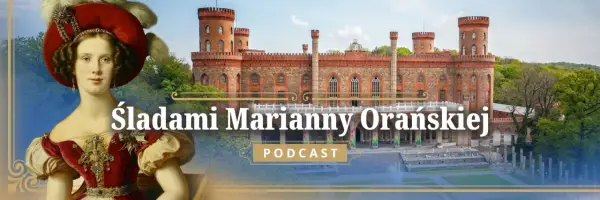 Marianna Orańska - Szlak i dziedzictwo, które zmieniało region