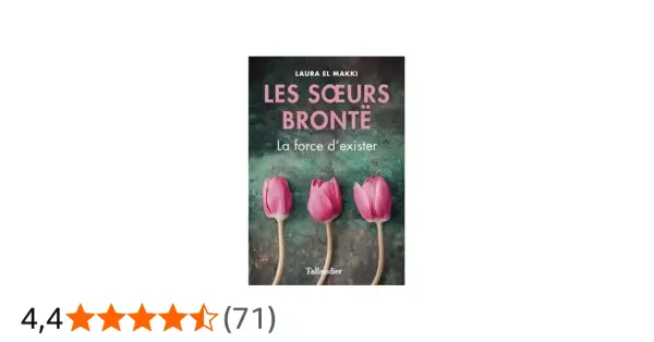 Couverture du livre "Les Sœurs Brontë : La force d'exister" de Laura El Makki, avec trois tulipes roses. Une histoire captivante sur la vie des célèbres sœurs.