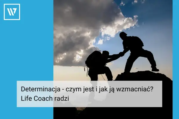 Silhouettes of two climbers helping each other reach the summit. This image illustrates determinacja - czym jest i jak ją wzmocnić?