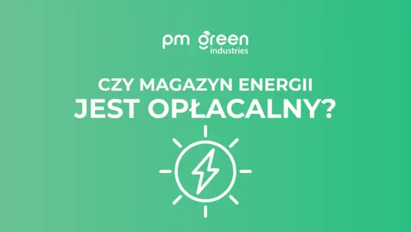 Magazyn energii - Czy to się opłaca? Wybierz mądrze!