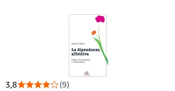 Copertina libro "La dipendenza affettiva" di Daniel Piétro, con fiori stilizzati. Guida per riconoscere e superare la dipendenza affettiva.