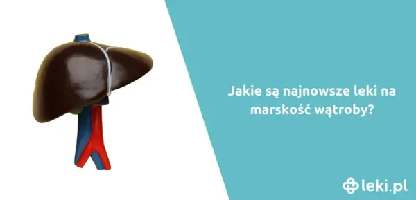 Jakie leki na marskość wątroby mogą uratować Twoje zdrowie?
