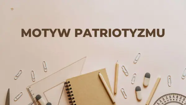 Motyw patriotyzmu w literaturze, przedstawiony na tle przyborów szkolnych, takich jak zeszyt, ołówki i linijka.