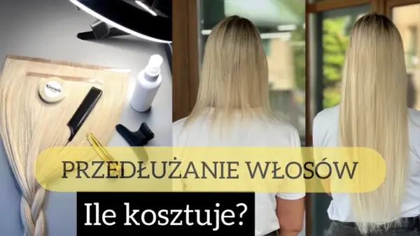Ile kosztuje przedłużanie włosów? Sprawdź realny budżet