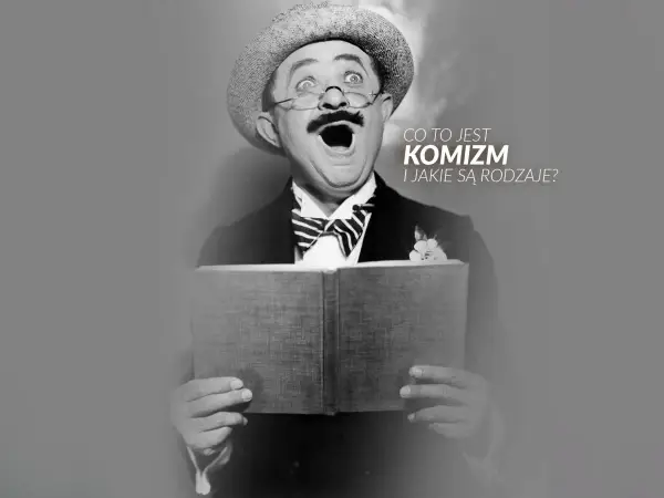 Rodzaje komizmu w literaturze - Jak je rozpoznać?