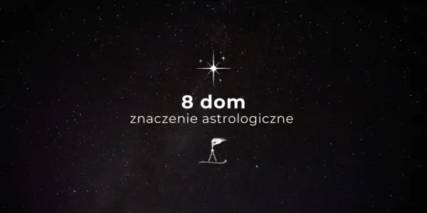 Gwiazdy na nocnym niebie. Tekst: "8 dom znaczenie astrologiczne". Symbol kompasu i dłoni.