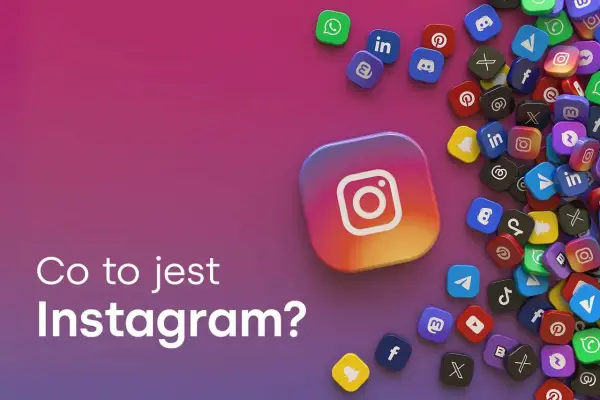 Co to jest Instagram? Jak działa i czym się wyróżnia