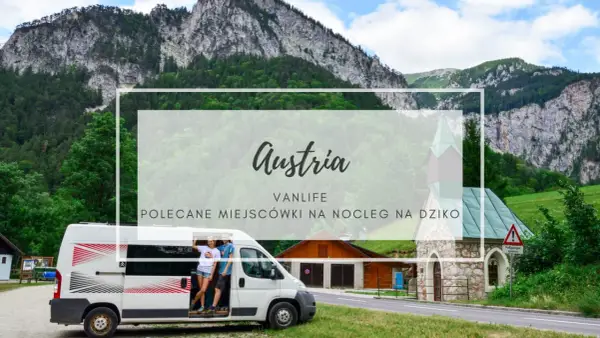Kamperem przez Austrię, podziwiając majestatyczne góry i urokliwe wioski. Vanlife w Alpach to niezapomniana przygoda.
