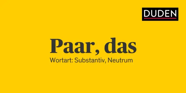 Duden-Logo und der Eintrag "Paar, das" mit der Wortart Substantiv, Neutrum. Die Mehrzahl von Paar ist Paare.