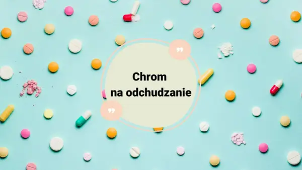 Chrom na odchudzanie - Czy naprawdę działa? Poznaj fakty i badania