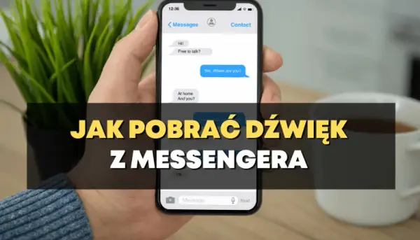 Jak pobrać dźwięk z Messengera - proste metody na komputerze i telefonie