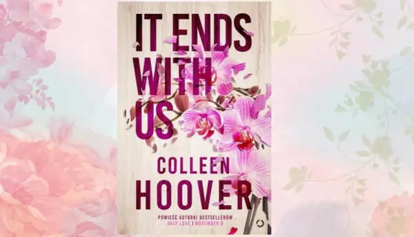It Ends With Us recenzja fana: emocje, złość i zakończenie