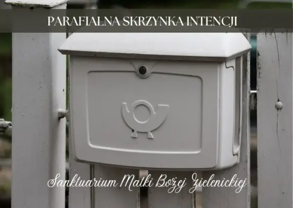 Skrzynka intencji sanktuarium - jak składać intencje modlitewne?