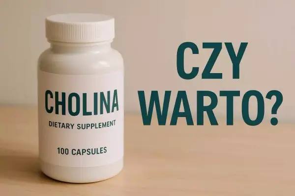 Biała butelka suplementu diety z napisem "CHOLINA" i pytaniem "CZY WARTO?". Dowiedz się, co to jest cholina i czy warto ją suplementować.