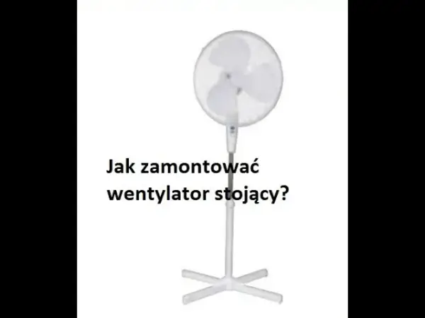Jak złożyć wentylator stojący: unikaj najczęstszych błędów i problemów