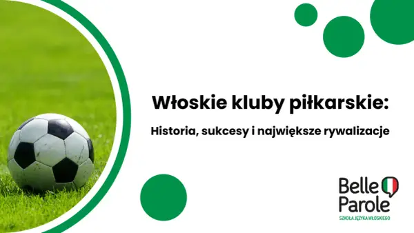 Piłka na trawie, obok napis "Włoskie kluby piłkarskie: Historia, sukcesy i największe rywalizacje". Logo Belle Parole.