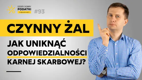 Mężczyzna w kratę tłumaczy, jak uniknąć odpowiedzialności karnej skarbowej, stosując czynny żal. Podcast #93.