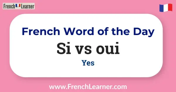 Grafika z napisem "French Word of the Day: Si vs oui" i flagą Francji.