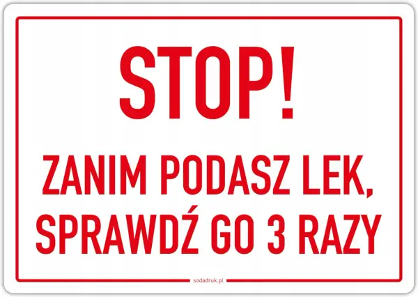 STOP! Zanim podasz lek, sprawdź go 3 razy. To ważne dla bezpieczeństwa, jak w dobrym nlpz.