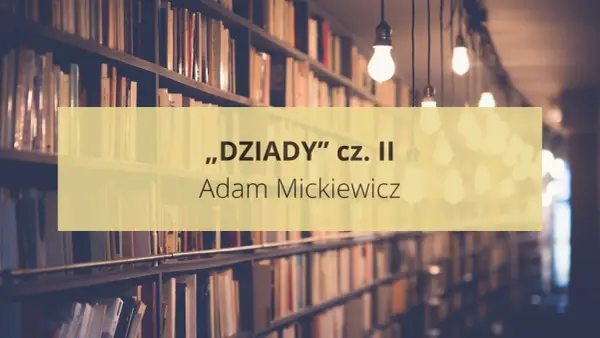 Wizerunek przedstawia półki pełne książek, a na nich napis "Dziady" cz. II Adama Mickiewicza. W tle wiszą żarówki.