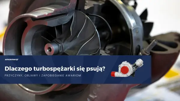 Widok przekroju turbiny w samochodzie. Dowiedz się, dlaczego turbosprężarki się psują i jak temu zapobiec.