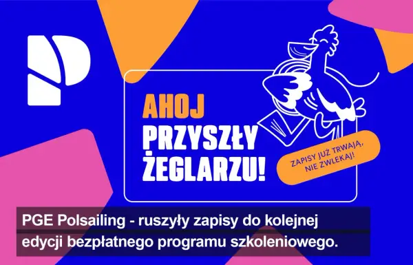 Ahoj, przyszły żeglarzu! PGE Polsailing zaprasza na kolejną edycję bezpłatnego programu szkoleniowego. Zapisy już trwają, nie zwlekaj!