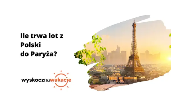 Ile trwa lot Warszawa-Paryż? Sprawdź realny czas podróży