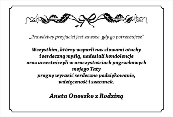Podziękowania za kondolencje dla wspierających w trudnych chwilach po stracie Taty. Aneta Onoszko z Rodziną.