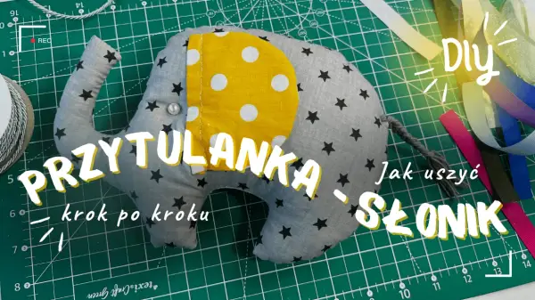 Uszyj bezpieczną przytulankę dla dziecka: poradnik krok po kroku