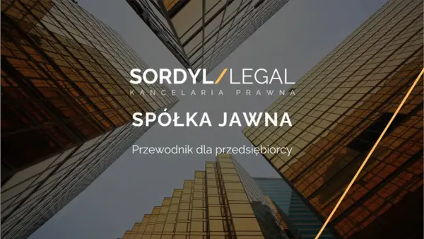 SORDYL/LEGAL - kancelaria prawna. Spółka jawna: przewodnik dla przedsiębiorcy. Nowoczesne budynki w tle.