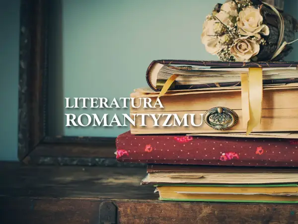 Romantyzm - Jak czytać lektury, by naprawdę je zrozumieć?