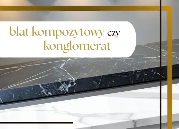 Elegancki blat z aglomarmuru w czarnym kolorze z białymi żyłkami, obok tekst z pytaniem "blat kompozytowy czy konglomerat".