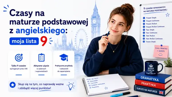 Dziewczyna uczy się do matury z angielskiego, skupiając się na 9 czasach, w tym na **future simple**. Na tablicy lista czasów, a obok książki i kubek z napisem "Keep calm and study English".