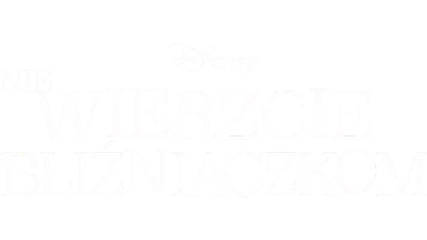 Napis "Nie wierzcie bliźniaczkom" z logo Disney. Historia o podwójnym kłopocie i psotach.