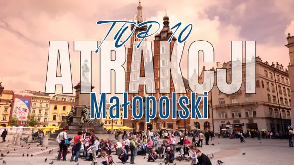 Małopolska: 8 Miejsc, Które Musisz Odwiedzić w Tym Roku
