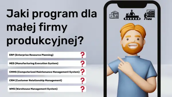 Wybór odpowiednich systemów zarządzania produkcją dla małej firmy. Grafika przedstawia opcje: ERP, MES, CMMS, CRM, WMS.